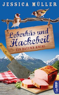 Leberkäs und Hackebeil - Jessica Müller - E-Book