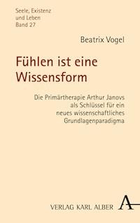 Fühlen ist eine Wissensform - Beatrix Vogel - E-Book