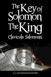 The Key of Solomon the King (Clavicula Salomonis) - S. L. Macgregor Mathers - E-Book