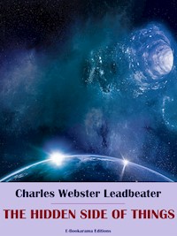 The Hidden Side of Things - Charles Webster Leadbeater - E-Book
