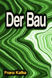 Der Bau - Franz  kafka - E-Book