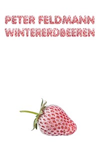 Wintererdbeeren - Peter Feldmann - E-Book