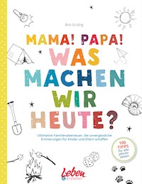 Mama, Papa, was machen wir heute? - Birk Grüling - E-Book