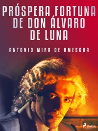 Próspera fortuna de don Álvaro de Luna - Antonio Mira de Amescua - E-Book
