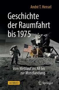 Geschichte der Raumfahrt bis 1975 - André T. Hensel - E-Book