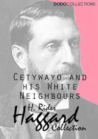 Cetywayo and his White Neighbours - H Rider Haggard - E-Book