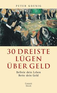 30 dreiste Lügen über Geld - Peter Koenig - E-Book
