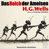 Das Reich der Ameisen - H G Wells - Hörbuch