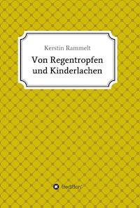 Von Regentropfen und Kinderlachen - Kerstin Rammelt - E-Book