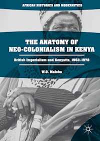 The Anatomy of Neo-Colonialism in Kenya - W. O. Maloba - E-Book