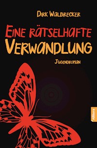 Eine rätselhafte Verwandlung - Dirk Walbrecker - E-Book