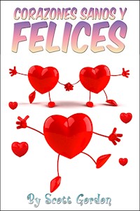 Corazones Sanos y Felices - Scott Gordon - E-Book
