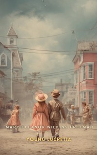 Young Lucretia - Mary Eleanor Wilkins Freeman - E-Book