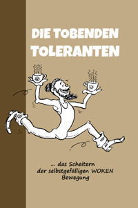 Die tobenden Toleranten - Holger Helfert - E-Book