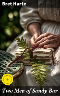 Two Men of Sandy Bar - Bret Harte - E-Book