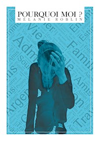 Pourquoi moi ? - Mélanie Roblin - E-Book