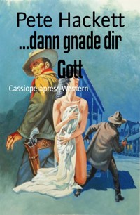 ...dann gnade dir Gott - Pete Hackett - E-Book