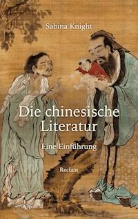 Die chinesische Literatur - Sabina Knight - E-Book