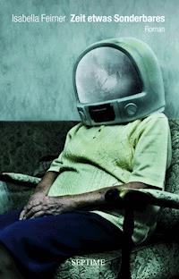 Zeit etwas Sonderbares - Isabella Feimer - E-Book