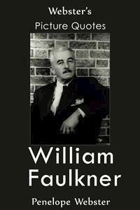 Webster's William Faulkner Picture Quotes - Penelope Webster - E-Book