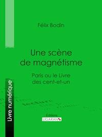 Une scène de magnétisme - Félix Bodin - E-Book