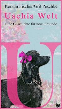 Uschis Welt - Kerstin Fischer - E-Book