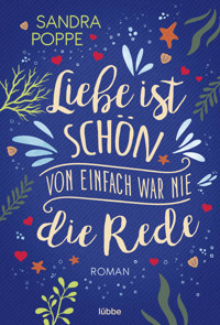 Liebe ist schön, von einfach war nie die Rede - Sandra Poppe - E-Book