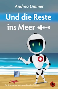 Und die Reste ins Meer - Andrea Limmer - E-Book