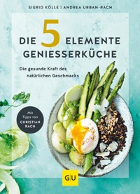 Die 5-Elemente-Genießerküche - Andrea Urban-Rach - E-Book