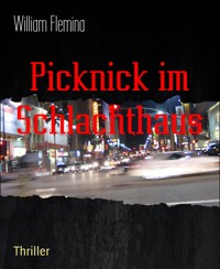 Picknick im Schlachthaus - William Flemina - E-Book