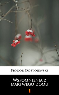 Wspomnienia z martwego domu - Fiodor Dostojewski - E-Book