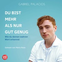 Du bist mehr als nur gut genug - Gabriel Palacios - E-Book + Hörbuch