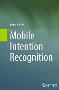 Mobile Intention Recognition - Peter Kiefer - E-Book