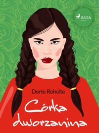 Córka dworzanina - Dorte Roholte - E-Book