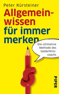 Allgemeinwissen für immer merken - Peter Kürsteiner - E-Book