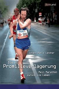 Die Promilleverlagerung - Johann Maria Lendner - E-Book
