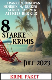 8 Starke Krimis Juli 2023: Krimi Paket - Alfred Bekker - E-Book