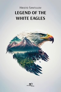 Legend of the white eagles - Hristo Santulov - E-Book
