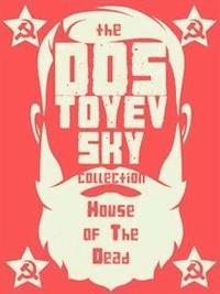 House of the Dead - Fyodor Dostoyevski - E-Book
