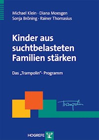 Kinder aus suchtbelasteten Familien stärken - Michael Klein - E-Book