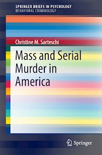 Mass and Serial Murder in America - Christine M. Sarteschi - E-Book