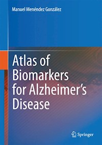 Atlas of Biomarkers for Alzheimer's Disease - Manuel Menéndez González - E-Book