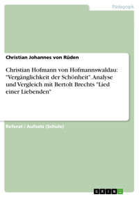 Christian Hofmann von Hofmannswaldau: "Vergänglichkeit der Schönheit". Analyse und Vergleich mit Bertolt Brechts "Lied einer Liebenden" - Christian Johannes von Rüden - E-Book