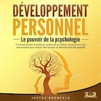 DÉVELOPPEMENT PERSONNEL - Le pouvoir de la psychologie: Comment devenir la meilleure version de soi-même, reprogrammer son subconscient pour réussir, être heureux et atteindre tous ses objectifs - Justus Kronfeld - Hörbuch