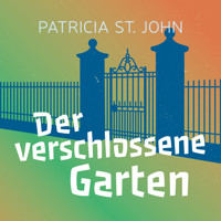 Der verschlossene Garten - Patricia St. John - Hörbuch
