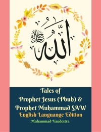 Tales of Prophet Jesus (Pbuh) & Prophet Muhammad SAW English Languange Edition - Muhammad Vandestra - E-Book
