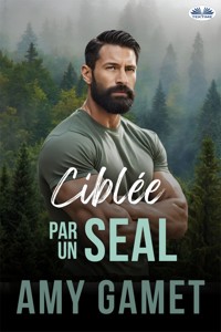 Ciblée Par Un SEAL - Amy Gamet - E-Book