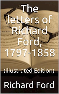 The letters of Richard Ford, 1797-1858 - Richard Ford - E-Book