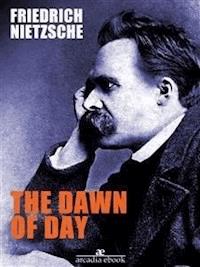 The Dawn of Day - Friedrich Nietzsche - E-Book