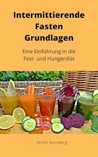 Intermittierende Fasten Grundlagen - Andre Sternberg - E-Book